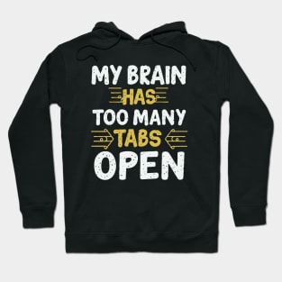 My Brain Has Too Many Tabs Open, Typography. Hoodie